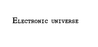 ELECTRONIC UNIVERSE