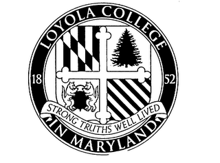 LOYOLA COLLEGE IN MARYLAND STRONG TRUTHS WELL LIVED 1852