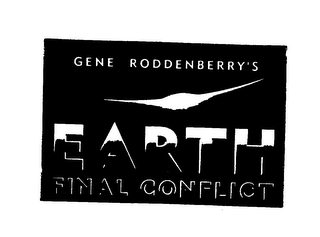 GENE RODDENBERRY'S EARTH FINAL CONFLICT