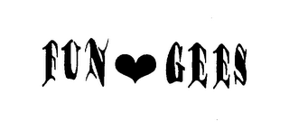 FUN GEES