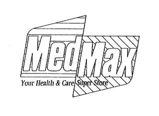 MEDMAX YOUR HEALTH & CARE SUPER STORE