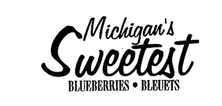 MICHIGAN'S SWEETEST BLUEBERRIES BLEUETS