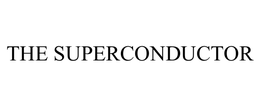 THE SUPERCONDUCTOR