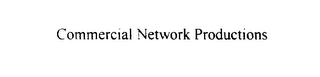 COMMERCIAL NETWORK PRODUCTIONS