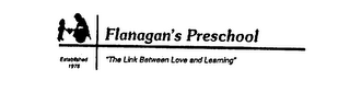FLANAGAN'S PRESCHOOL "THE LINK BETWEEN LOVE AND LEARNING" ESTABLISHED 1976