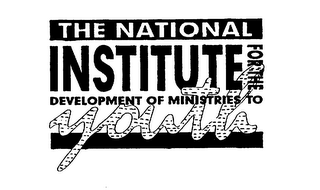 THE NATIONAL INSTITUTE FOR THE DEVELOPMENT OF MINISTRIES TO YOUTH