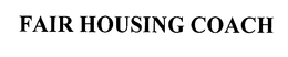FAIR HOUSING COACH