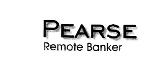 PEARSE REMOTE BANKER