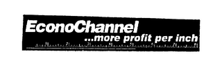 ECONOCHANNEL ...MORE PROFIT PER INCH