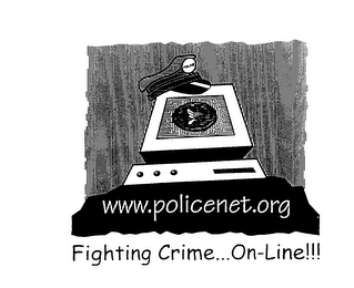 WWW.POLICENET.ORG FIGHTING CRIME...ON-LINE!!!