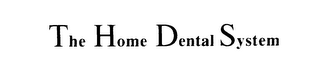THE HOME DENTAL SYSTEM