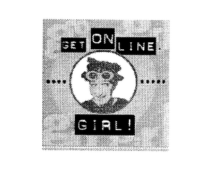 GET ON LINE GIRL!