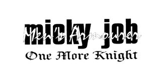 MICKY JOB ONE MORE KNIGHT