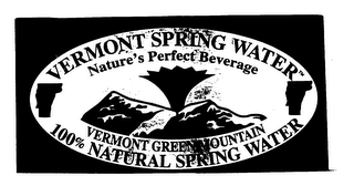 VERMONT SPRING WATER NATURE'S PERFECT BEVERAGE VERMONT GREEN MOUNTAIN 100% NATURAL SPRING WATER