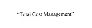 "TOTAL COST MANAGEMENT"