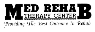 MED REHAB THERAPY CENTER PROVIDING THE BEST OUTCOME IN REHAB
