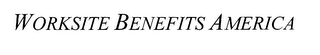 WORKSITE BENEFITS AMERICA