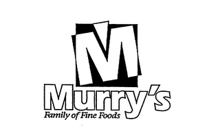 M MURRY'S FAMILY OF FINE FOODS