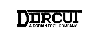 DORCUT A DORIAN TOOL COMPANY