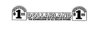 EVERYTHING $1.00 DOLLARLAND THE SUPERMARKET OF ALL DOLLAR STORES