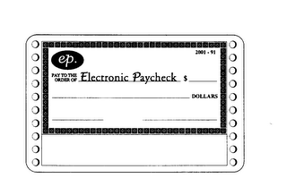 EP. PAY TO THE ORDER OF ELECTRONIC PAYCHECK $ DOLLARS 2001-91