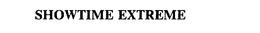 SHOWTIME EXTREME trademark