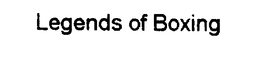 LEGENDS OF BOXING