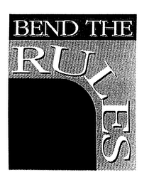 BEND THE RULES