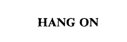HANG ON