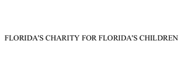 FLORIDA'S CHARITY FOR FLORIDA'S CHILDREN