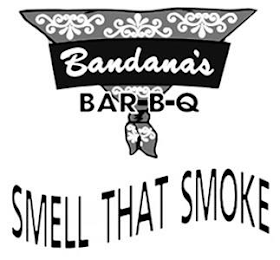 BANDANA'S BAR-B-Q SMELL THAT SMOKE