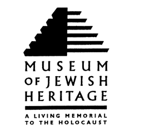 MUSEUM OF JEWISH HERITAGE A LIVING MEMORIAL TO THE HOLOCAUST