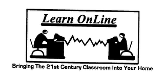 LEARN ONLINE BRINGING THE 21ST CENTURY CLASSROOM INTO YOUR HOME