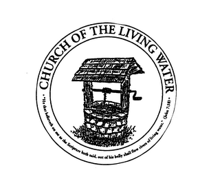 CHURCH OF THE LIVING WATER "HE THAT BELIEVETH ON ME AS THE SCRIPTURE HATH SAID, OUT OF HIS BELLY SHALL FLOW RIVERS OF LIVING WATER." (JOHN 7:38)