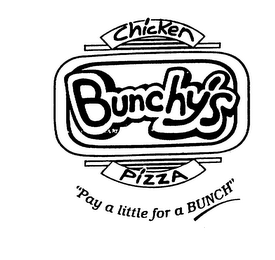 BUNCHY'S CHICKEN PIZZA "PAY A LITTLE FOR A BUNCH"