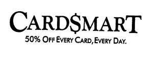 CARDSMART 50% OFF EVERY CARD, EVERY DAY.