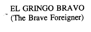 EL GRINGO BRAVO (THE BRAVE FOREIGNER)