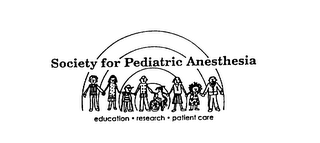 SOCIETY FOR PEDIATRIC ANESTHESIA EDUCATION RESEARCH PATIENT CARE