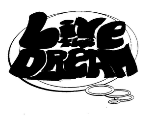 LIVE THE DREAM