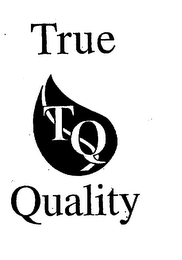 TRUE TQ QUALITY