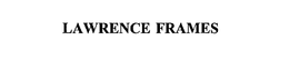LAWRENCE FRAMES