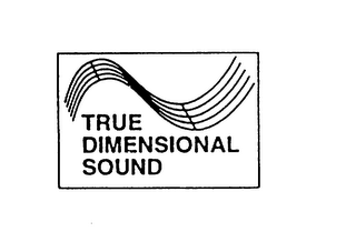 TRUE DIMENSIONAL SOUND