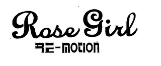 ROSE GIRL RE-MOTION