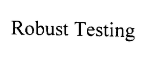 ROBUST TESTING