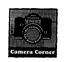 THE IMAGE CENTER OUR CUSTOMERS TAKE BETTER PICTURES CAMERA CORNER