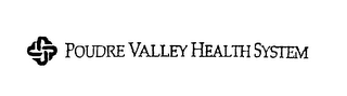 POUDRE VALLEY HEALTH SYSTEM