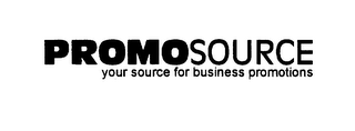 PROMOSOURCE YOUR SOURCE FOR BUSINESS PROMOTIONS