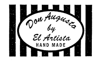 DON AUGUSTA BY EL ARTISTA HAND MADE