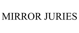 MIRROR JURIES