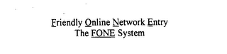 FRIENDLY ONLINE NETWORK ENTRY THE FONE SYSTEM